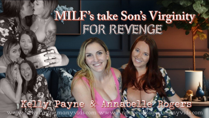 Annabelle Rogers & Kelly Payne – MILF’s Take Son’s Virginity For Revenge