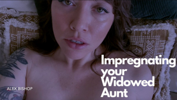 Alex Bishop – Impregnating your Widowed Aunt